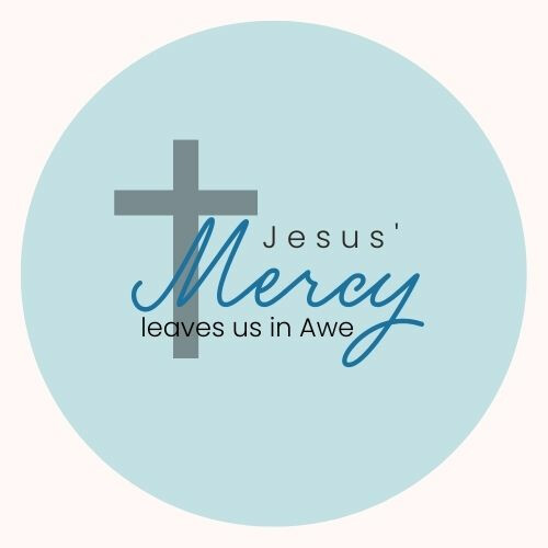 The mercy of Jesus, leaves us in awe. 