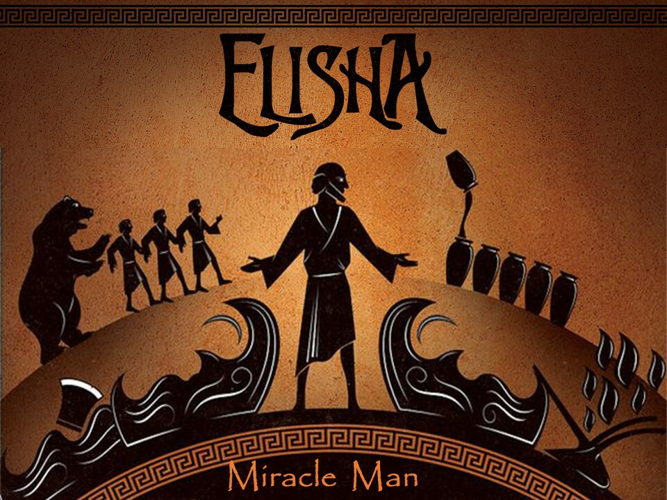 Elisha: Miracle Man