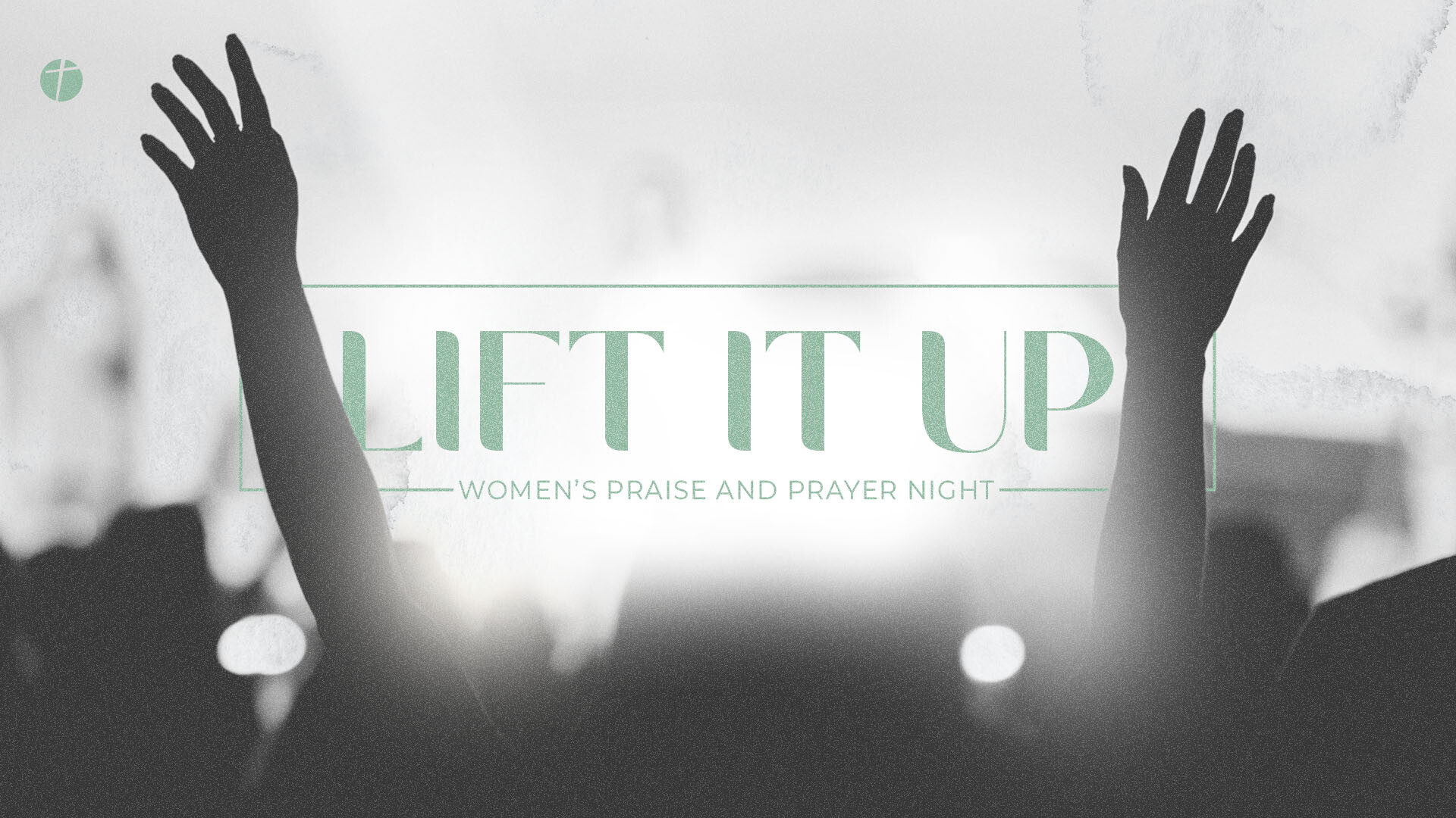 Lift It Up: Women's Praise & Prayer Night