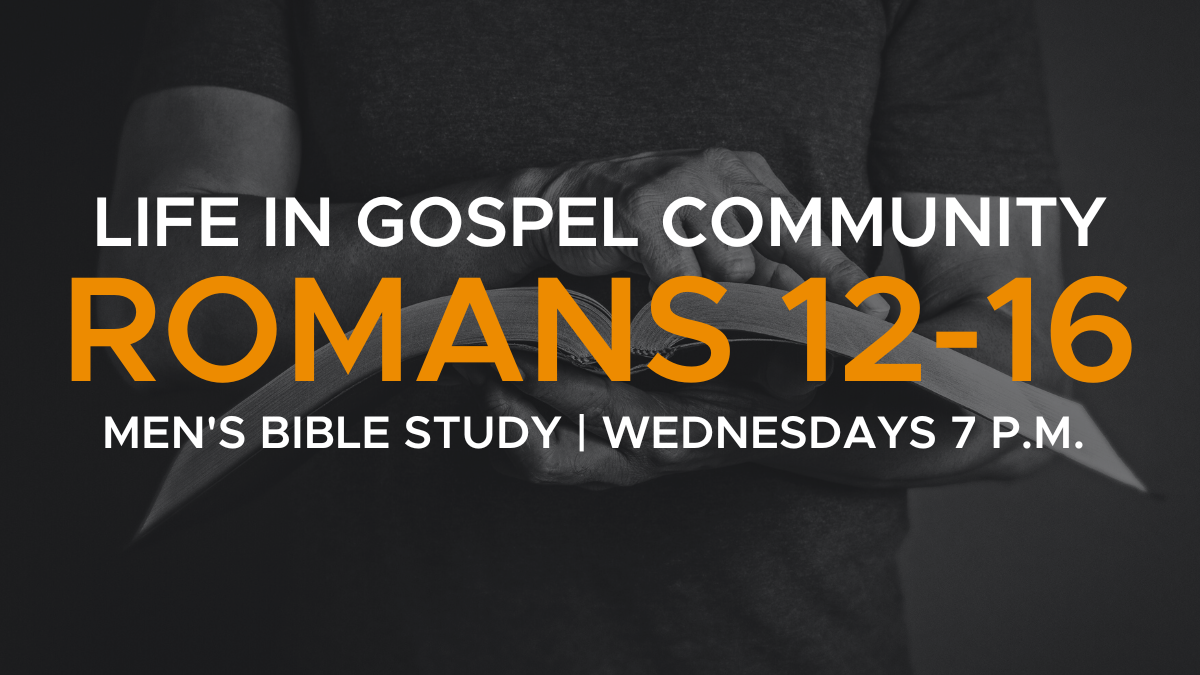 Men's Bible Study: Romans 12-16