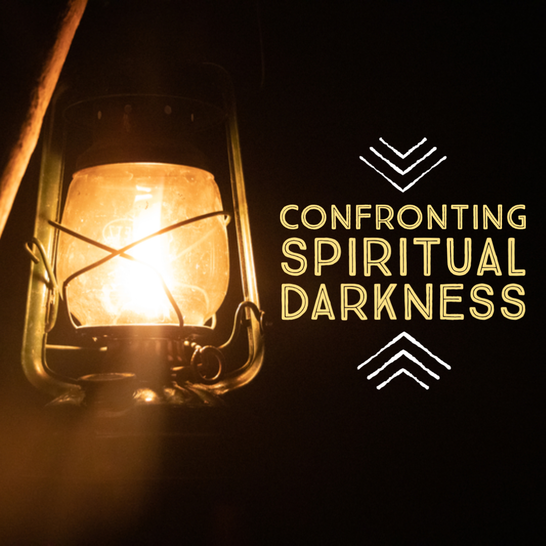 Confronting Spiritual Darkness