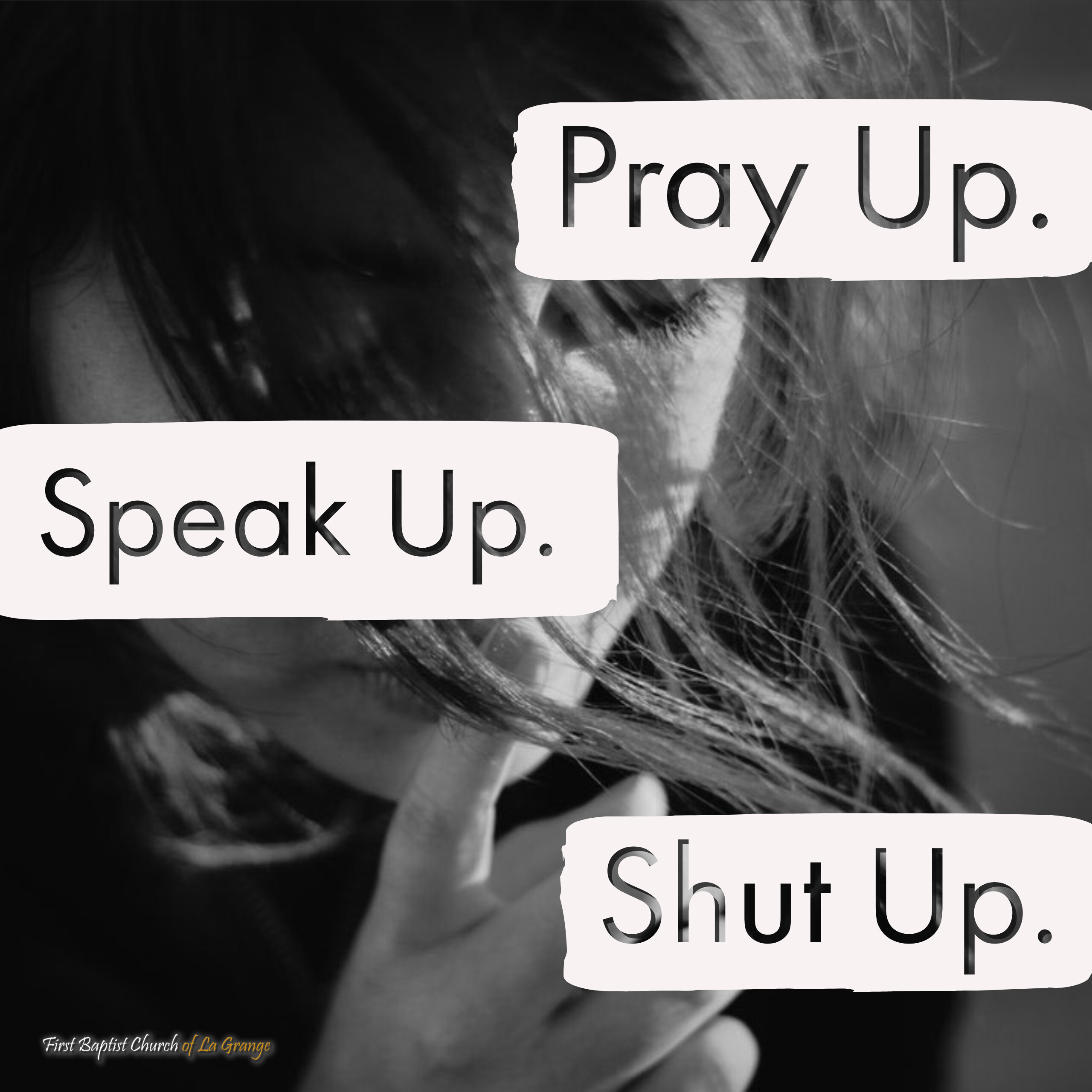 Pray Up / Speak Up / Shut Up