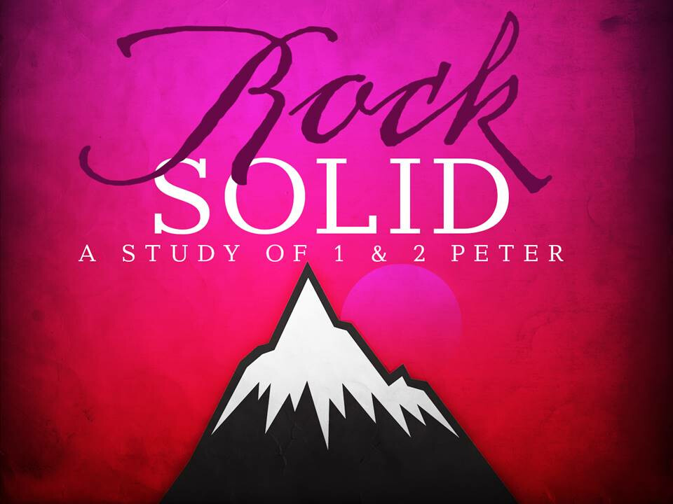 Rock Solid, vol. 1: Exploring the Epistles of Peter