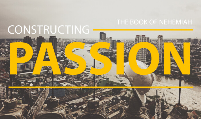Nehemiah - Constructing Passion