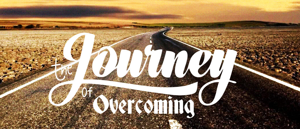 The Journey of Overcoming