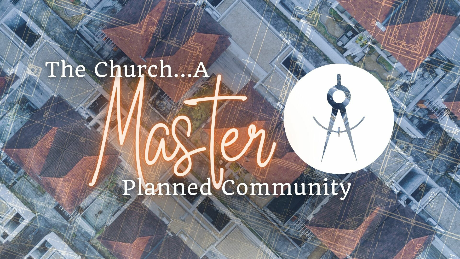 The Church...A Master-Planned Community