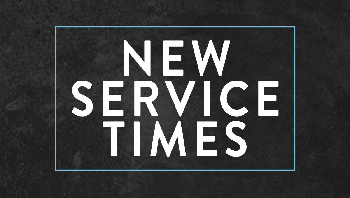 New Service Times Begin April 17 & 18