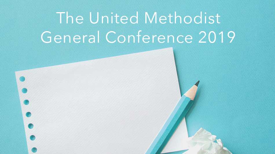 Central UMC Blog - The United Methodist General Conference 2019