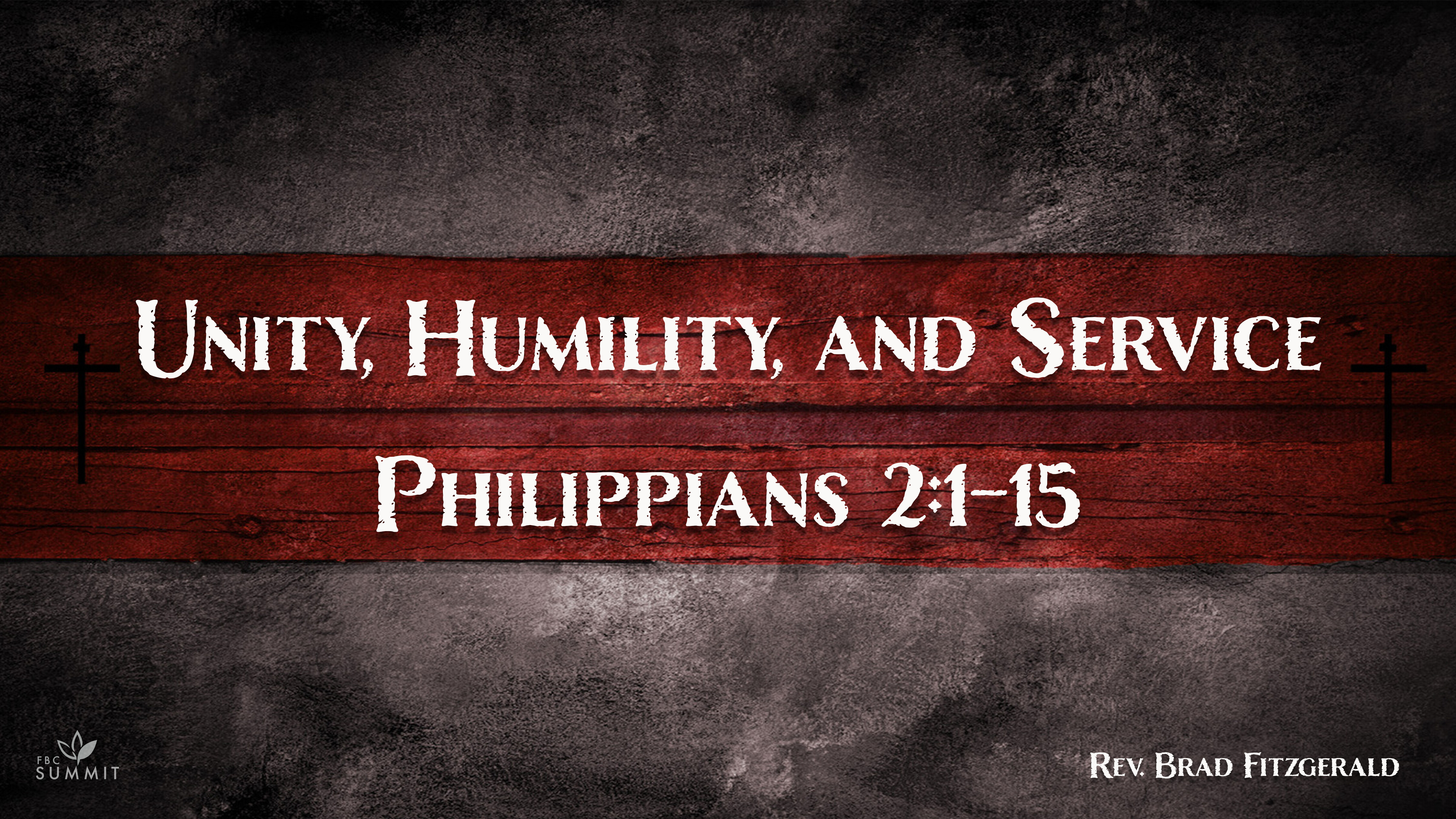 "Unity, Humility & Service" Philippians 2:1-15 // Rev. Brad Fitzgerald