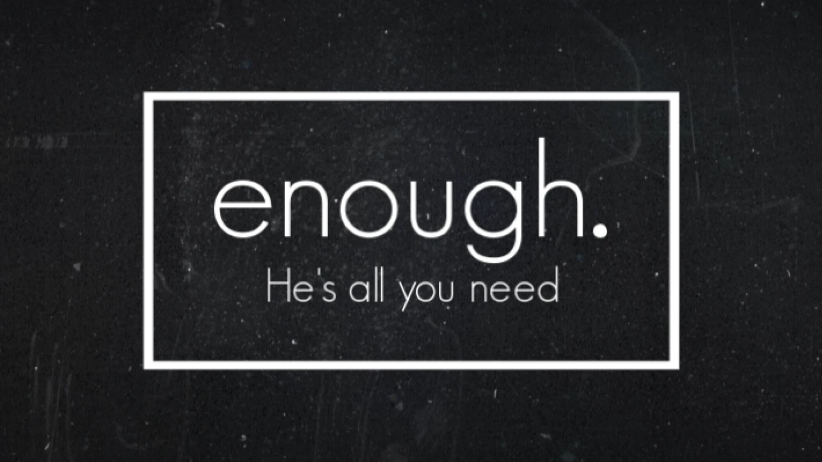 Enough