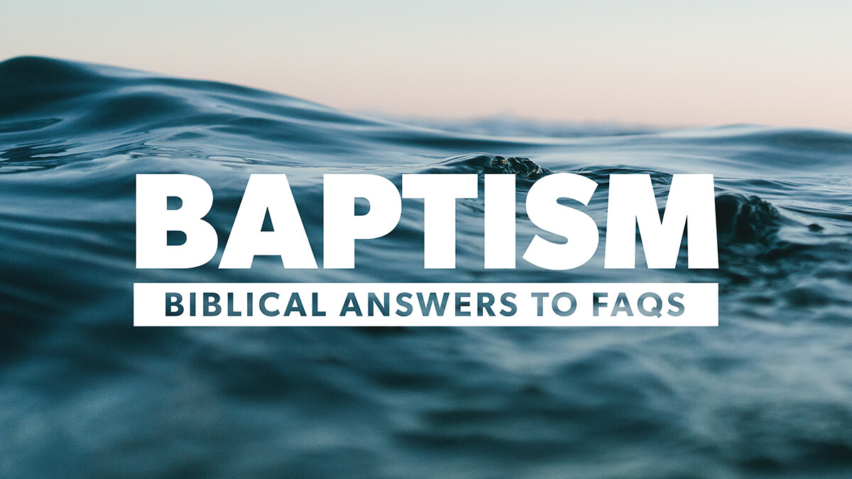 Baptism: Biblical Answers to FAQ's (Audio)