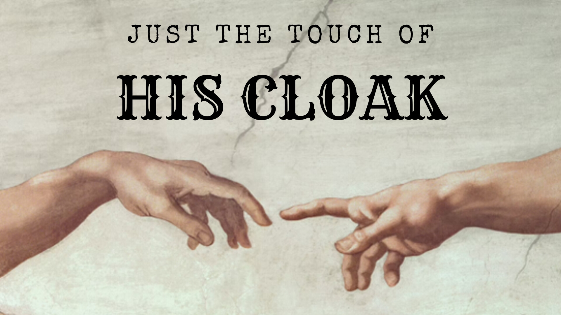 Just the Touch of His Cloak
