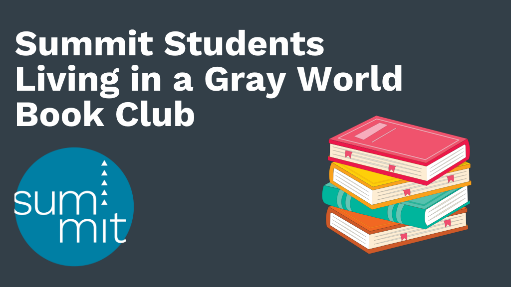 Summit "Living in a Gray World" Book Club  (Completed Gr. 9-12)