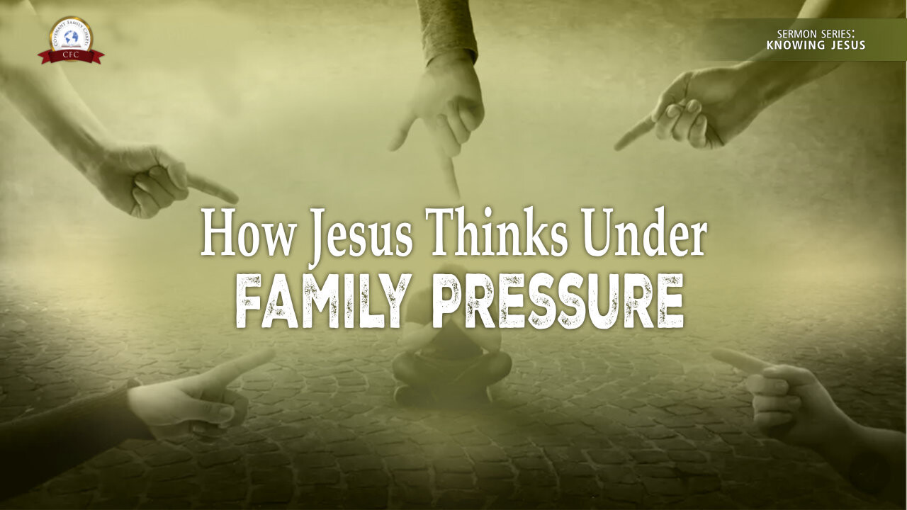 How Jesus Thinks Under Family Pressure