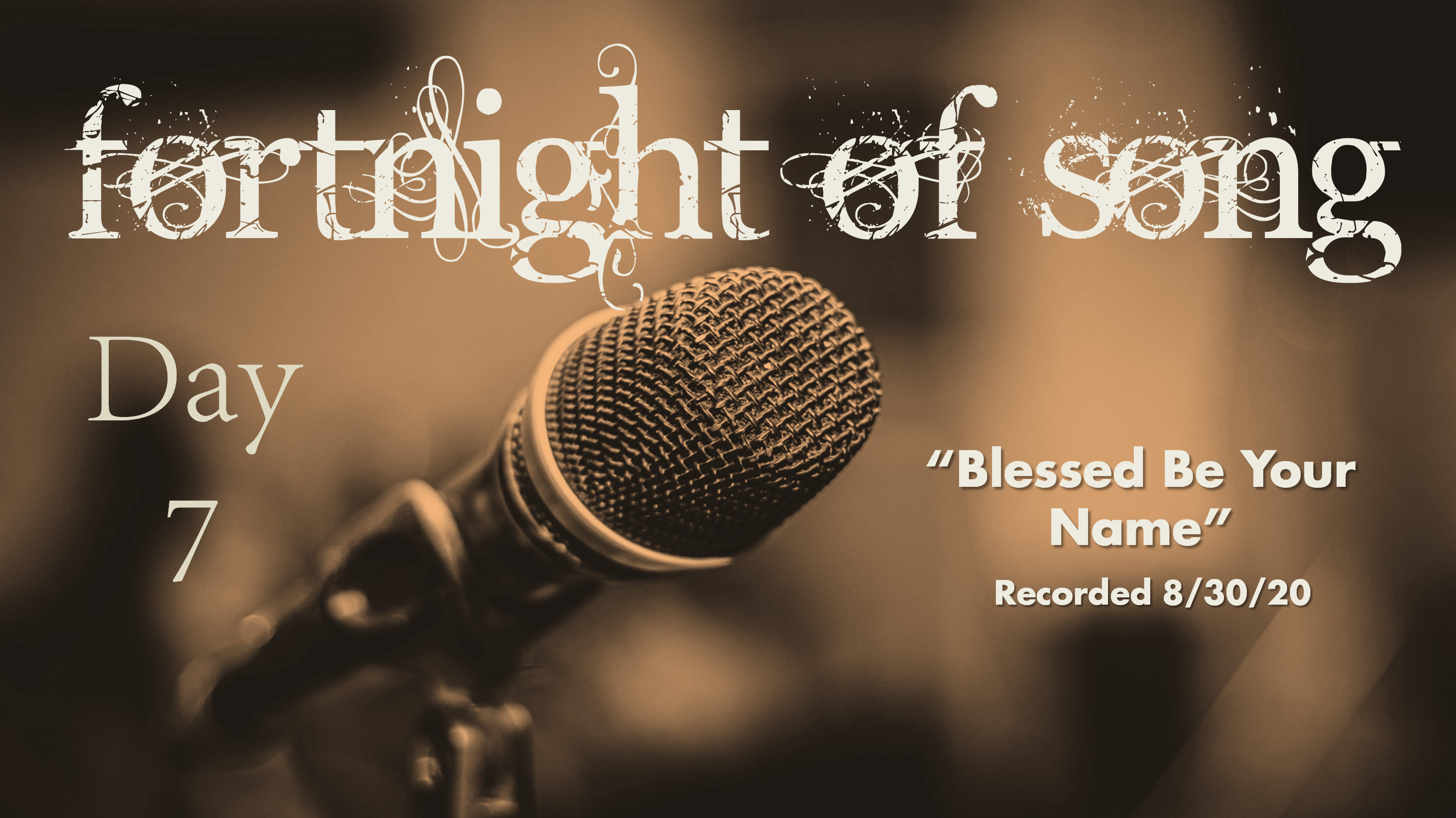 Fortnight of Song Day 7 - "Blessed Be Your Name"