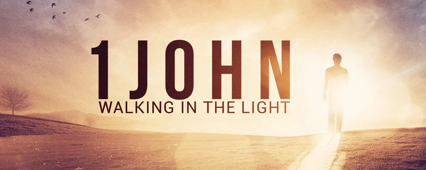 1st John - Walking in the Light (Week 2)