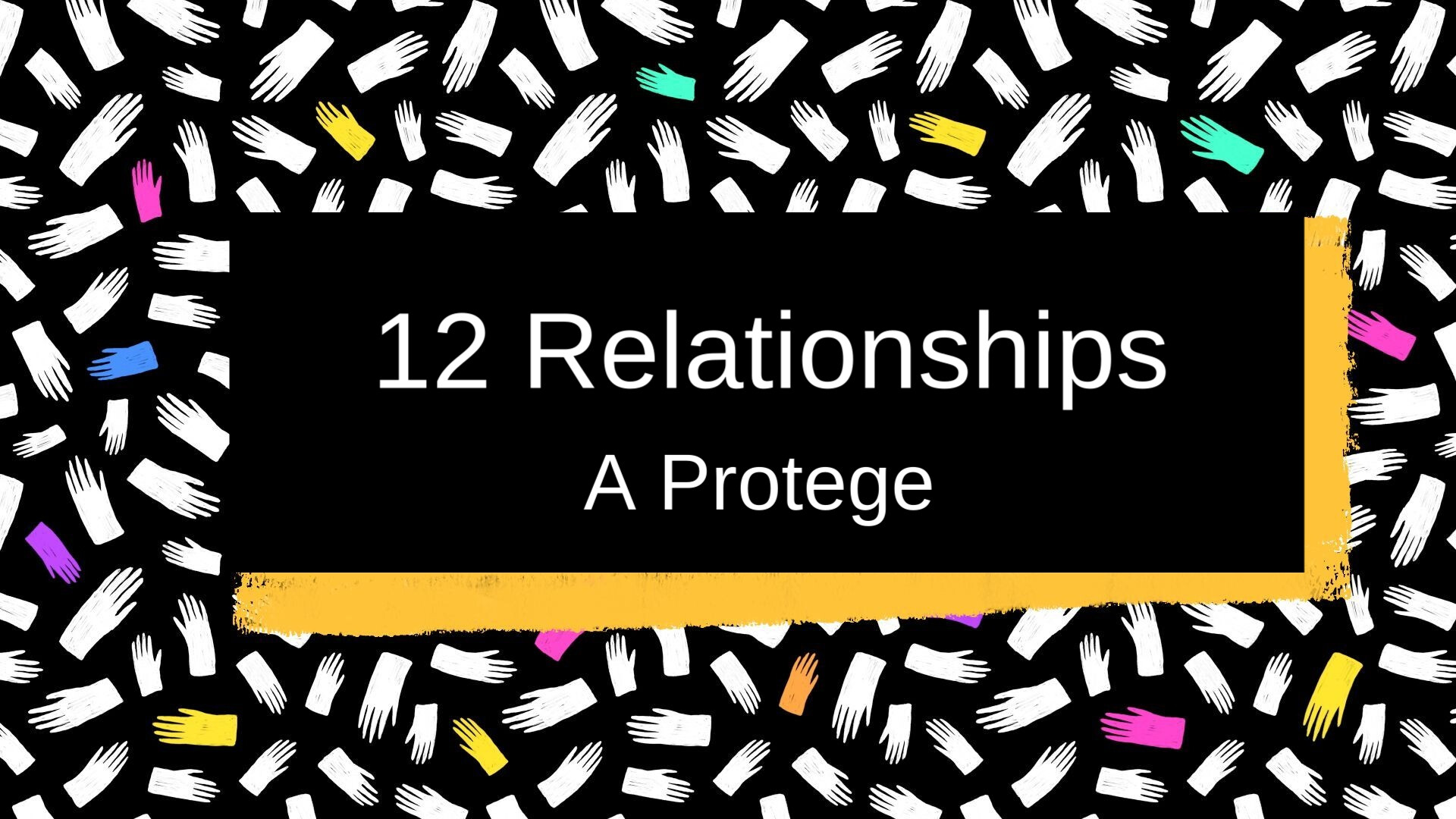 12 Relationships: A Protege