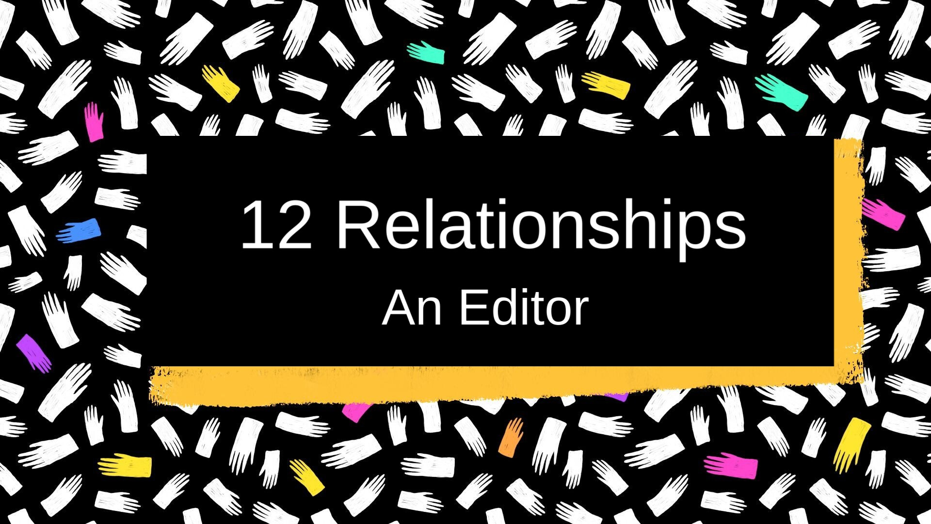 12 Relationships: An Editor