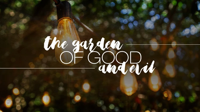 The Garden of Good and Evil