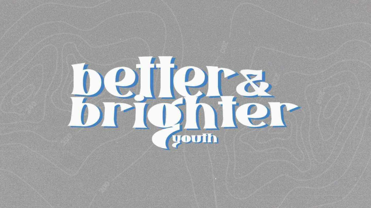 Better and Brighter Youth 