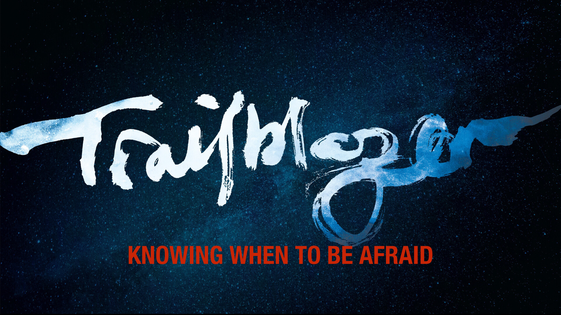 Trailblazer: Knowing When To Be Afraid (Audio)
