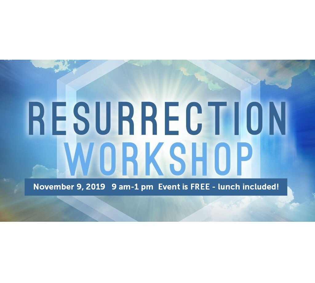 Resurrection Workshop Nov. 9