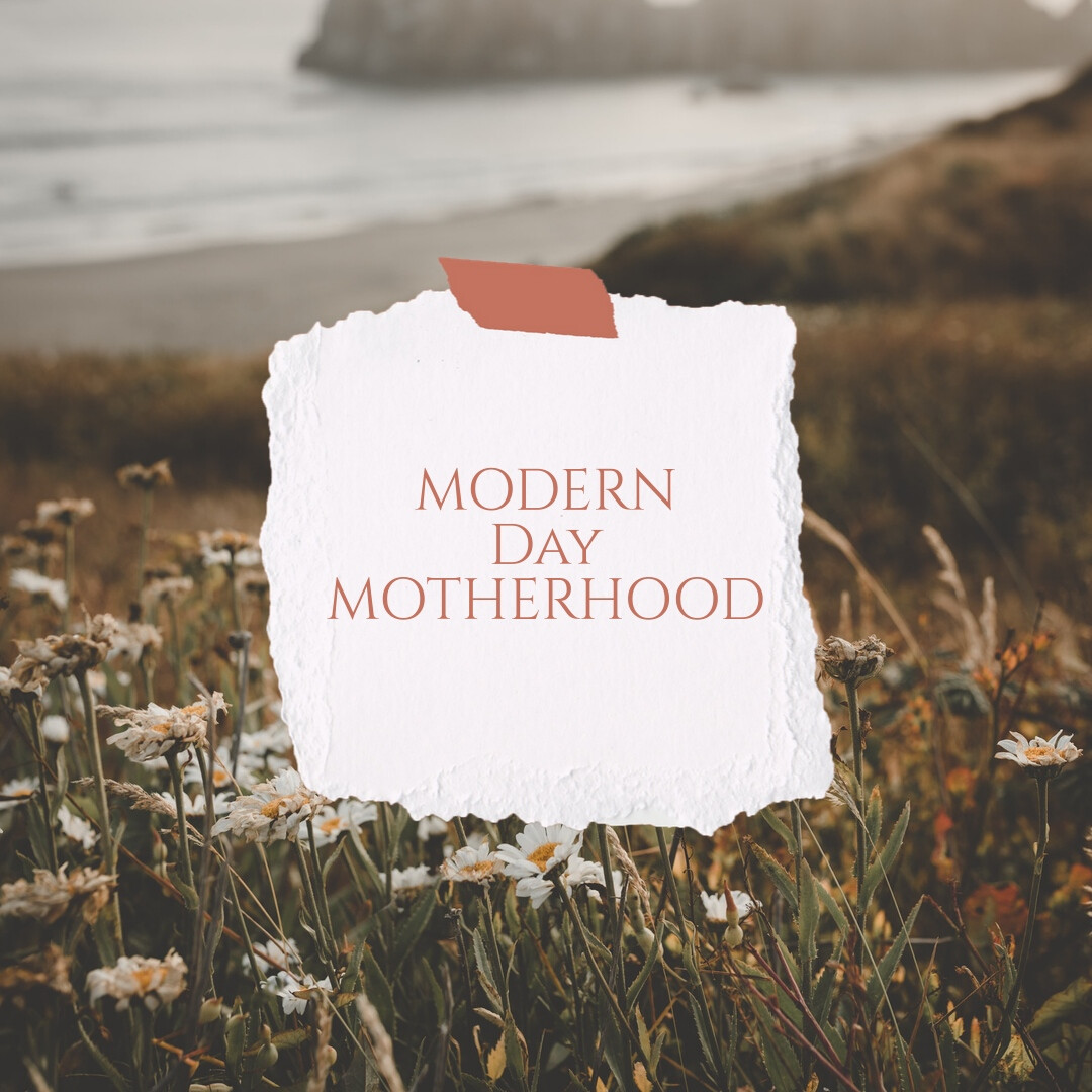 Modern Day Motherhood