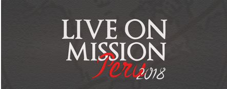 Live on Mission: Peru 2018