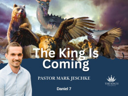 The King Is Coming | Daniel 7