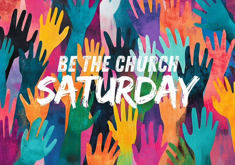 BE the Church Saturday!