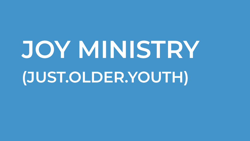 JOY Ministry (just older youth) Kickoff 55+