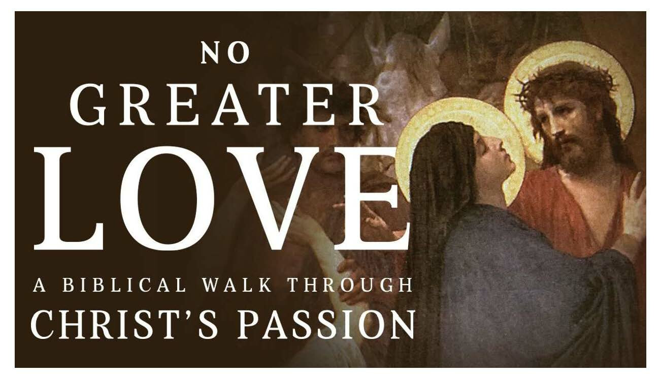 No Greater Love: A Biblical Walk Through Christ's Passion Lenten Study