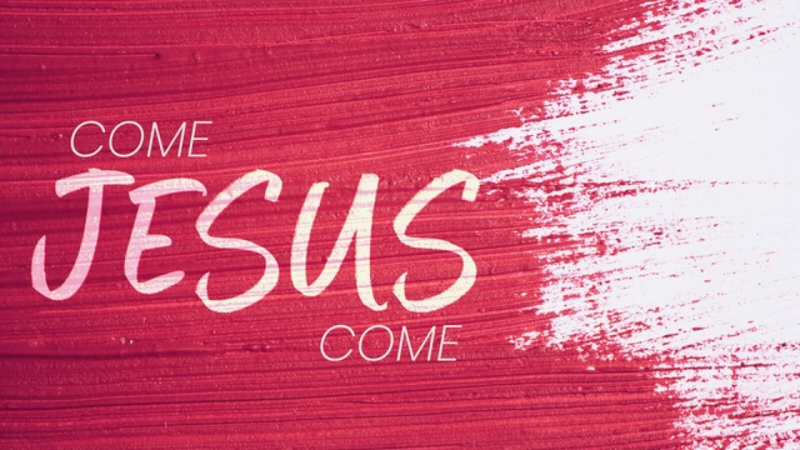 Come Jesus Come