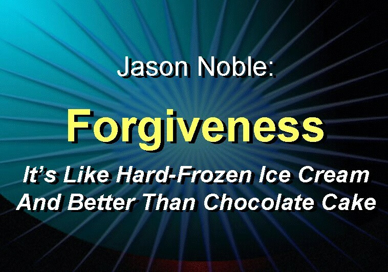 Forgiveness: It's Like Hard-Frozen Ice Cream & Better Than Chocolate Cake