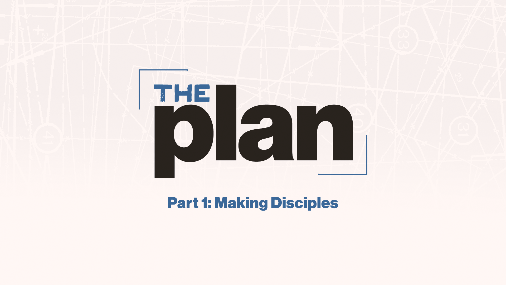 The Plan: Part 1 Make Disciples