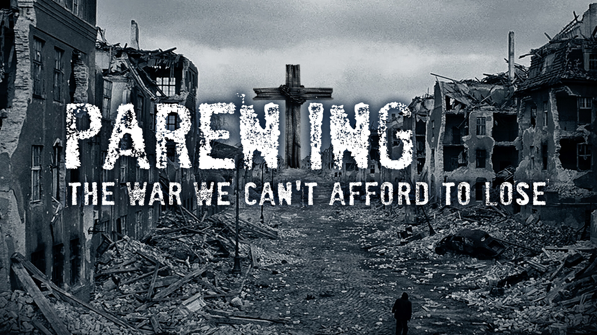 Parenting: The War We Can't Afford to Lose