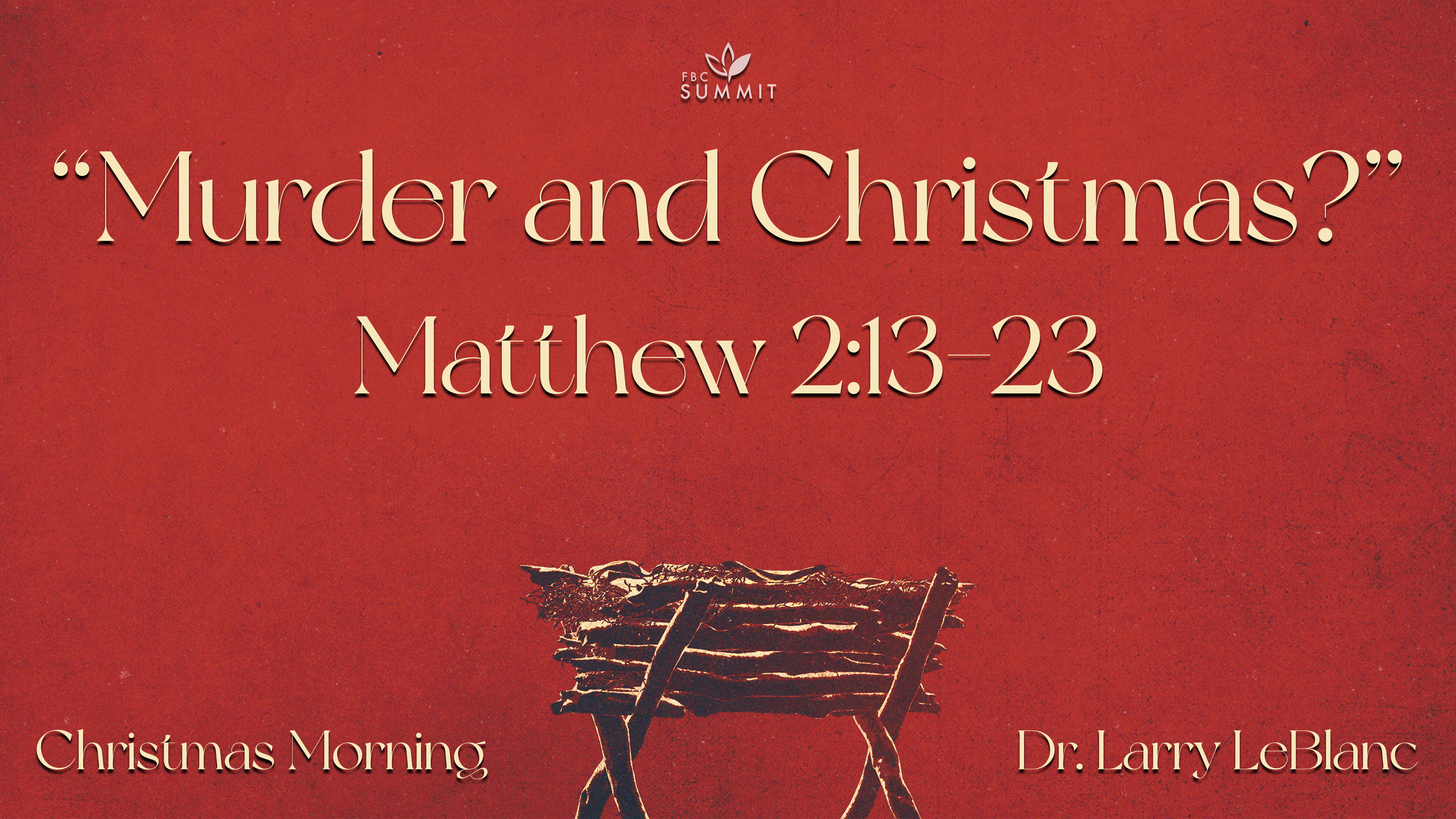 "Murder & Christmas?" Matthew 2:13-23