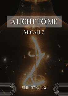 Micah 7  |  A Light To Me