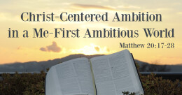 Christ-Centered Ambition... (cont.)