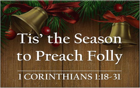 Tis the Season to Preach Folly
