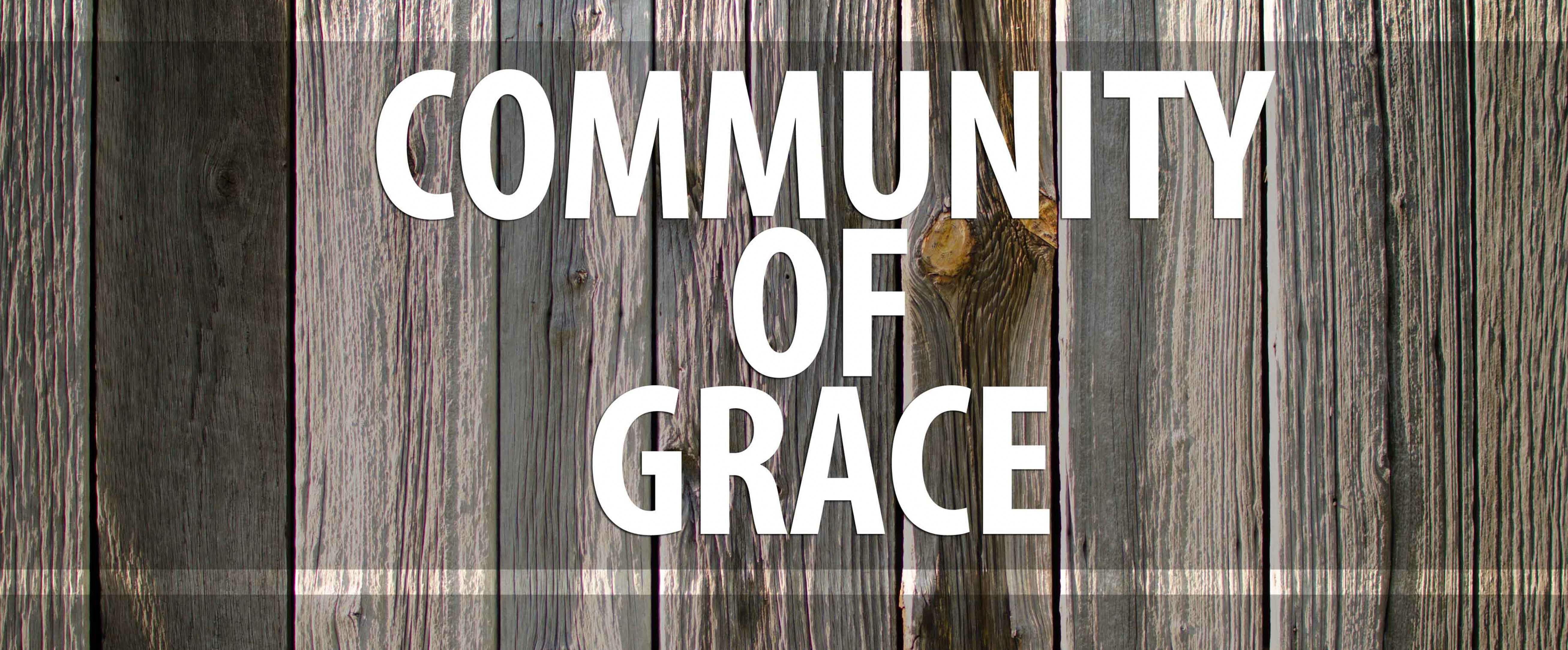 Community of Grace, Pt. 3