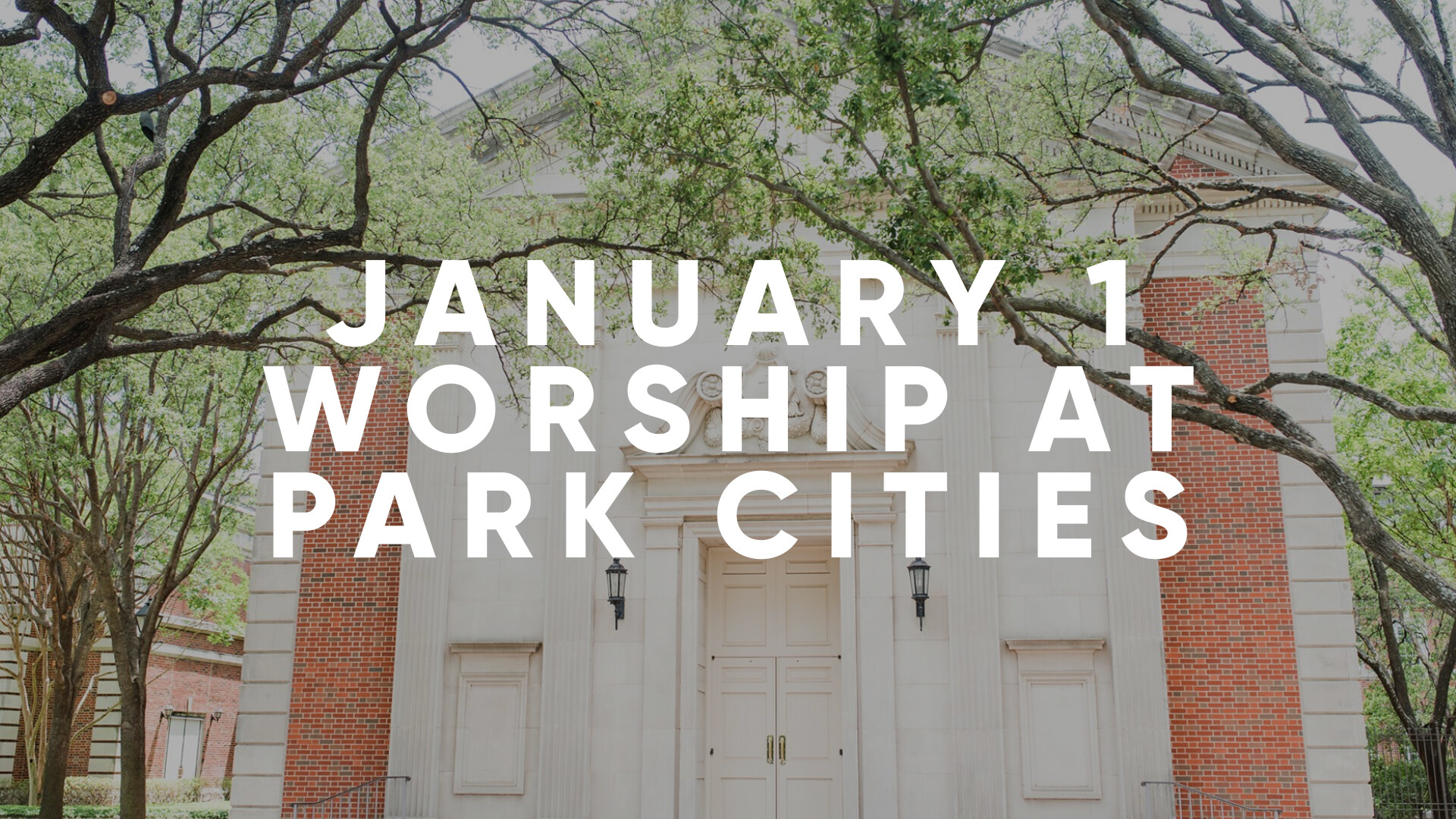 January 1 Worship at Park Cities
