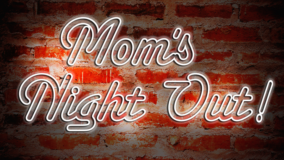 Mom's NIght Out