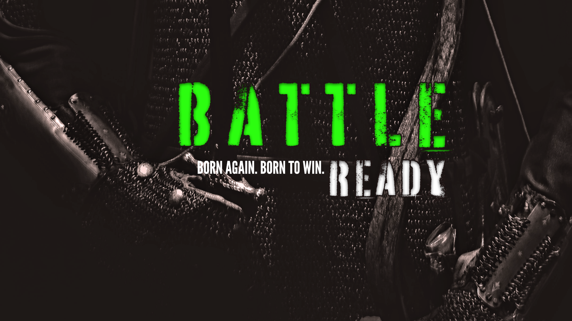Battle Ready: Born Again. Born to Win.