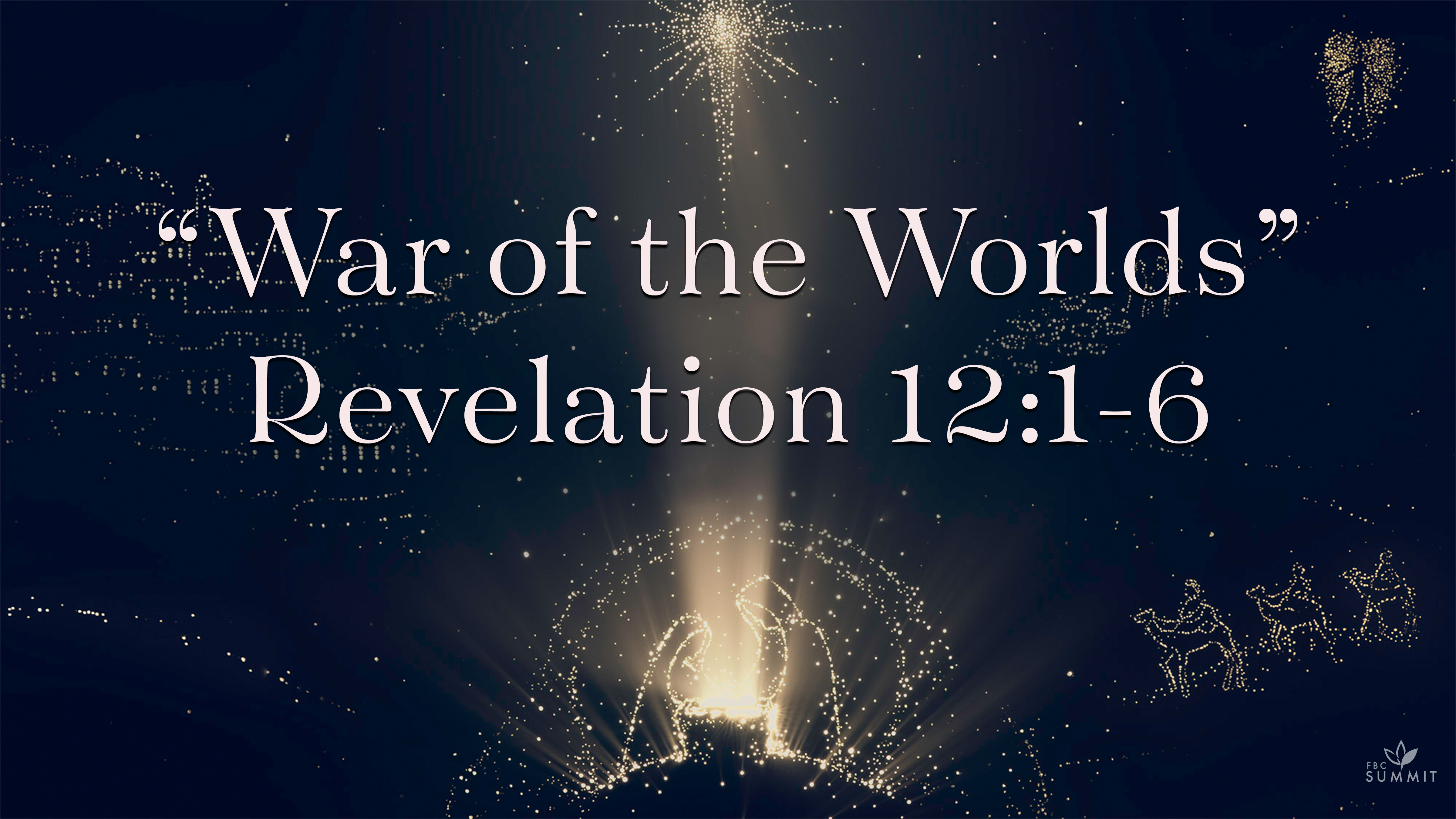 CHRISTMAS EVE: "War of the Worlds" Revelation 12:1-6 // Dr. Larry LeBlanc