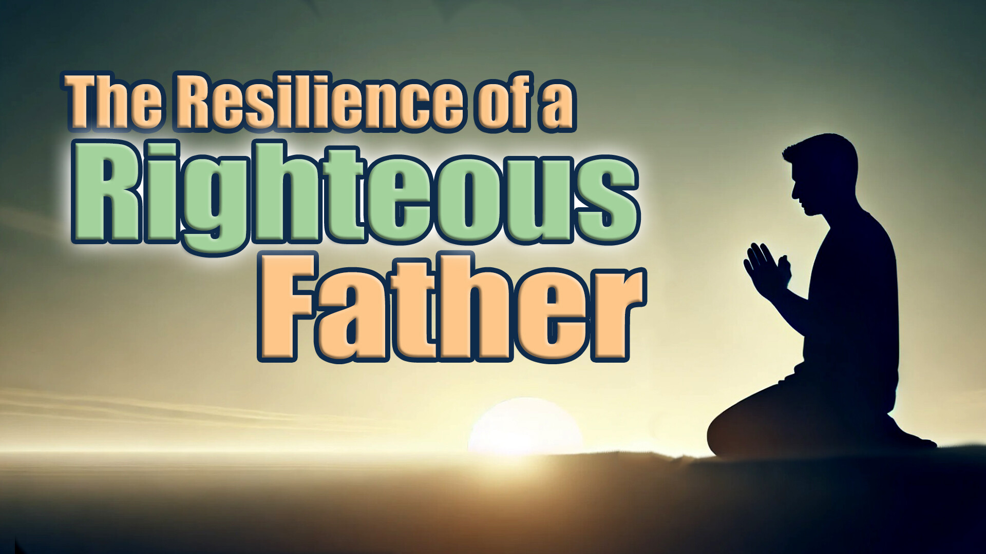 The Resilience of a Righteous Father