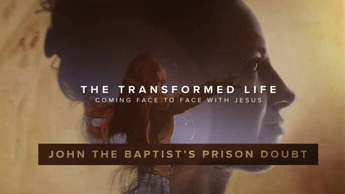 John the Baptist’s Prison Doubt