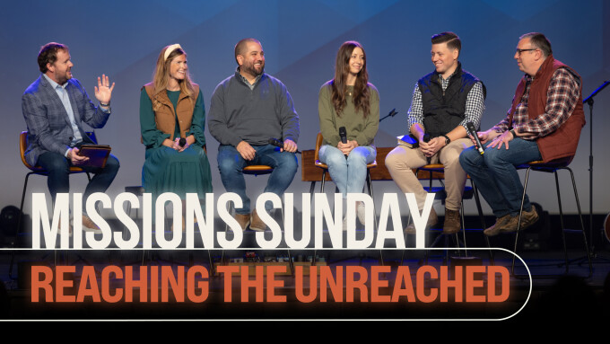 Reaching the Unreached | Missions Sunday