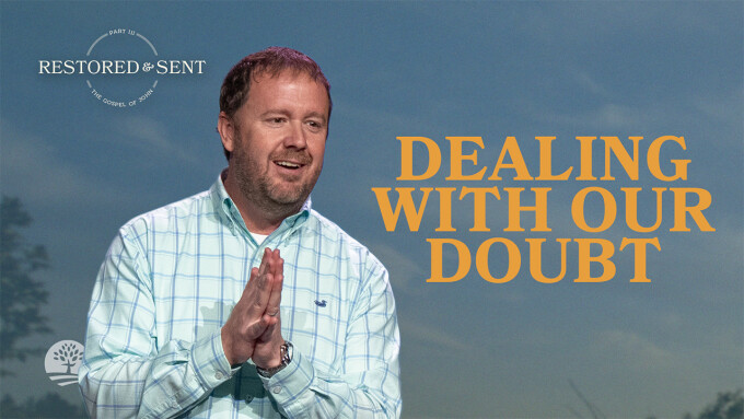 Don’t Let Doubt Define or Defeat You | Restored & Sent