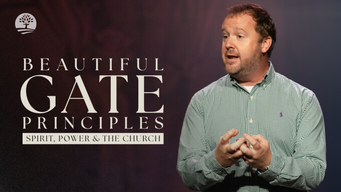 Beautiful Gate Principles | Spirit, Power & The Church